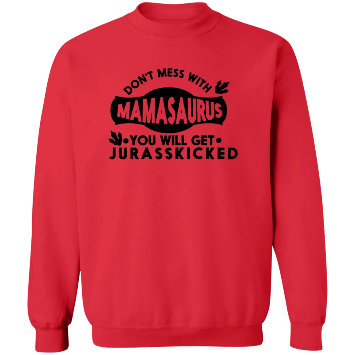 Don't mess with Mamasaurus Crewneck  Sweatshirt