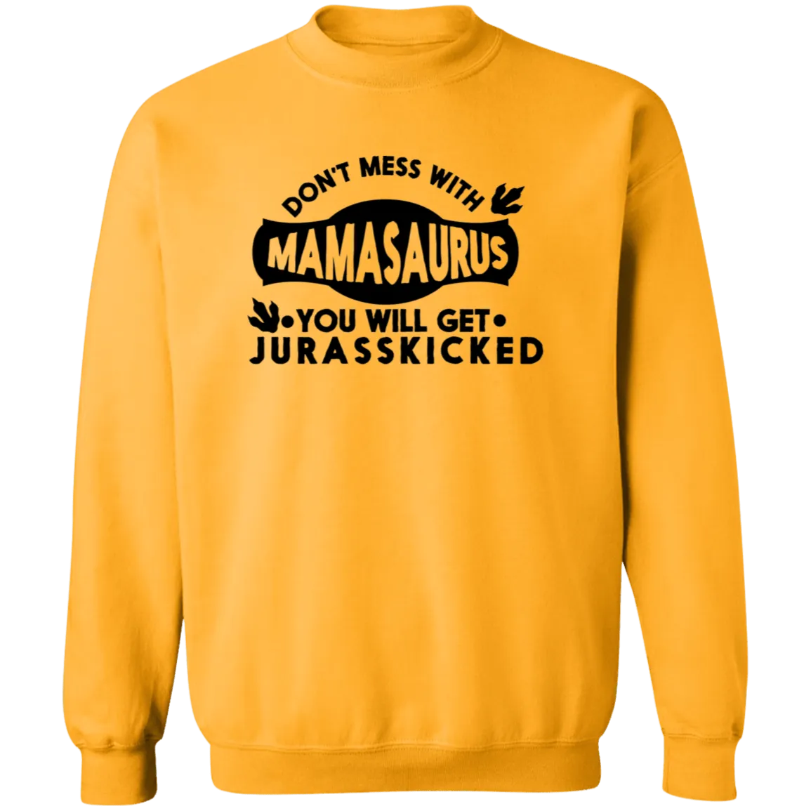 Don't mess with Mamasaurus Crewneck  Sweatshirt