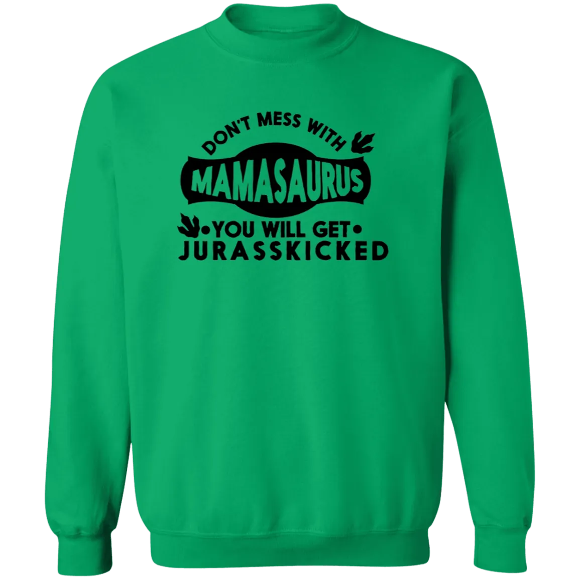 Don't mess with Mamasaurus Crewneck  Sweatshirt