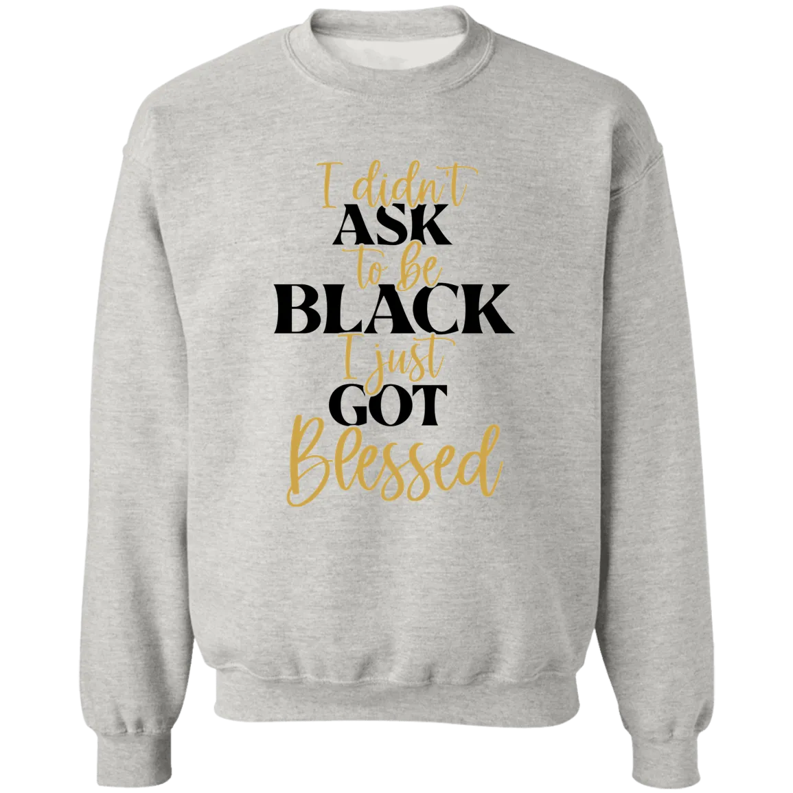 Got Blessed Ladies Crewneck Pullover Sweatshirt